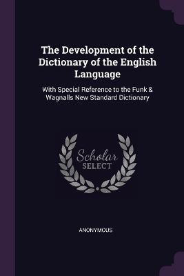 The Development of the Dictionary of the English Language(English, Paperback, Anonymous)