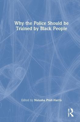 Why the Police Should be Trained by Black People(English, Hardcover, unknown)