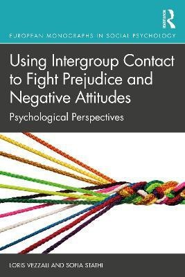 Using Intergroup Contact to Fight Prejudice and Negative Attitudes(English, Paperback, Vezzali Loris)