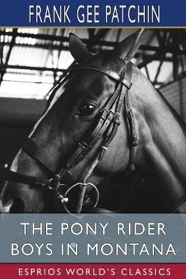 The Pony Rider Boys in Montana (Esprios Classics)(English, Paperback, Patchin Frank Gee)