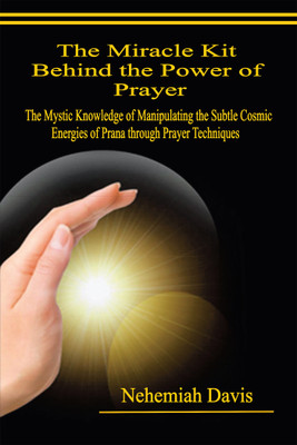 The Miracle Kit Behind the Power of Prayer(English, Hardcover, Davis Nehemiah)