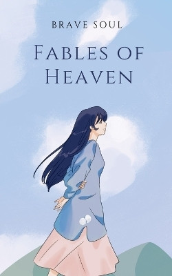 Fables of Heaven(English, Paperback, Soul Brave)