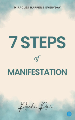 7 Step Of Manifestation Miracles Happens Every Day(Paperback, Ruchi Rai)