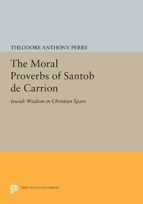 The Moral Proverbs of Santob de Carrion(English, Paperback, Perry Theodore Anthony)