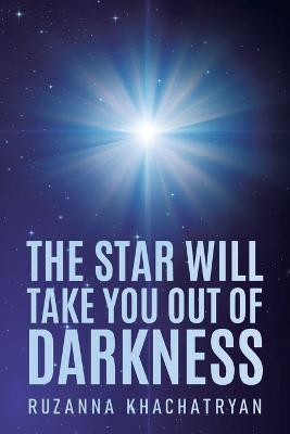 The Star Will Take You Out of Darkness(English, Paperback, Khachatryan Ruzanna)