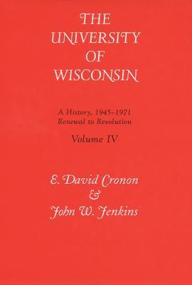 The University of Wisconsin V. 4; Renewal to Revolution, 1945-71(English, Hardcover, University of Wisconsin Press)
