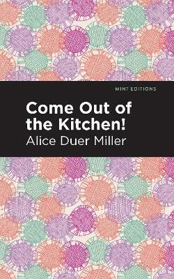 Come Out of the Kitchen(English, Hardcover, Miller Alice Duer)