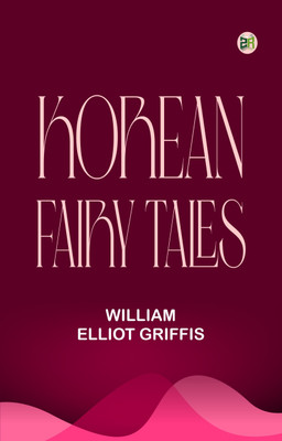 Korean Fairy Tales(Paperback, William Elliot Griffis)
