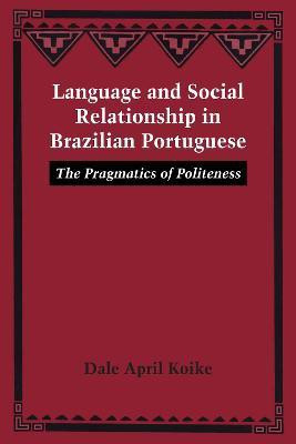 Language and Social Relationship in Brazilian Portuguese(English, Paperback, Koike Dale April)