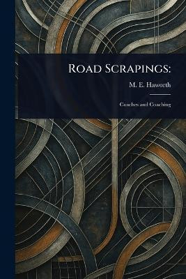 Road Scrapings(English, Paperback, Haworth M E (Martin E ))