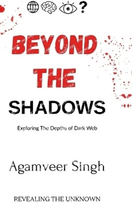 Beyond The shadows  - revealing the unknown(Hardcover, Agamveer Singh)
