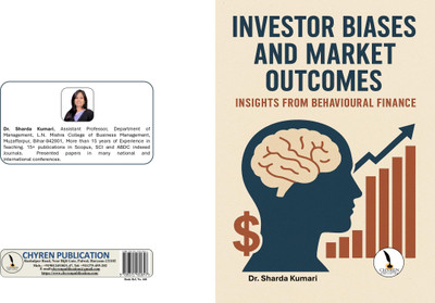 Investor Biases and Market Outcomes: Insights from Behavioural Finance  - B5 Size(Paperback, Dr. Sharda Kumari)