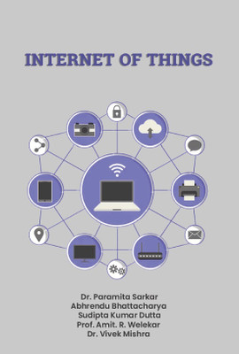 INTERNET OF THINGS(Paperback, Dr. Paramita Sarkar,Abhrendu Bhattacharya,Sudipta Kumar Dutta,Prof. Amit R. Welekar,Dr. Vivek Mishra)