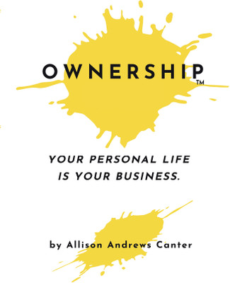 Ownership Your Personal Life Is Your Business(Paperback, Allison Andrews Canter)