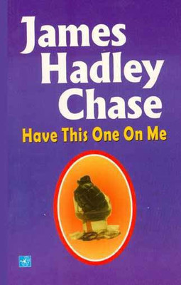Have This One on Me(English, Paperback, Chase James Hadley)