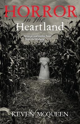 Horror in the Heartland(English, Hardcover, McQueen Keven)