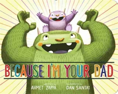 Because I'm Your Dad(English, Board book, Zappa Ahmet)