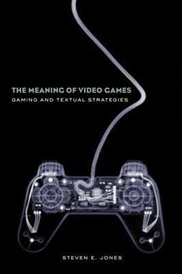 The Meaning of Video Games(English, Paperback, Jones Steven E.)