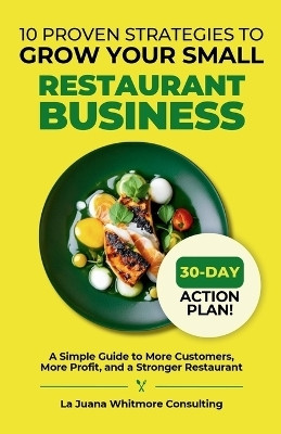 10 Proven Strategies to Grow Your Small Restaurant Business(English, Paperback, Whitmore La Juana)
