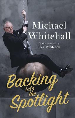 Backing into the Spotlight(English, Paperback, Whitehall Michael)