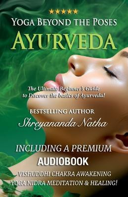 Yoga Beyond the Poses - Ayurveda(English, Paperback, Natha Shreyananda)