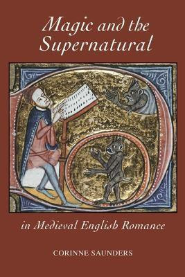 Magic and the Supernatural in Medieval English Romance(English, Hardcover, Saunders Corinne)