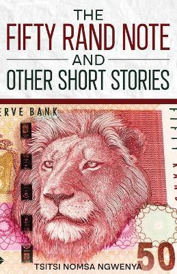 The Fifty Rand Note and Other Short Stories(English, Paperback, Ngwenya Tsitsi Nomsa)