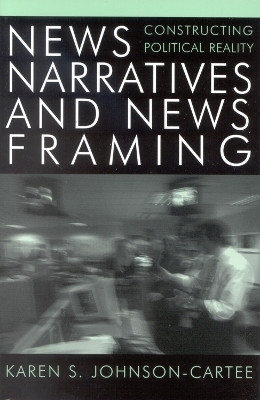News Narratives and News Framing(English, Paperback, Johnson-Cartee Karen S.)