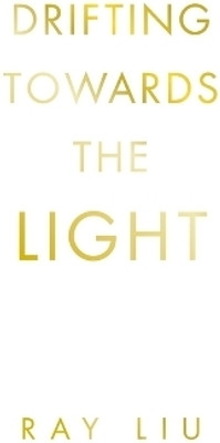 Drifting towards the light(Paperback, Ray Liu)