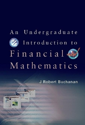 Undergraduate Introduction To Financial Mathematics, An(English, Hardcover, Buchanan J Robert)