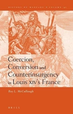 Coercion, Conversion and Counterinsurgency in Louis XIV's France(English, Electronic book text, McCullough Roy)