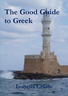 The Good Guide to Greek(English, Paperback, Crasto Isabella)