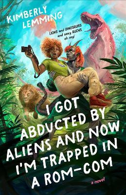 I Got Abducted by Aliens and Now I'm Trapped in a Rom-Com(English, Paperback, Lemming Kimberly)
