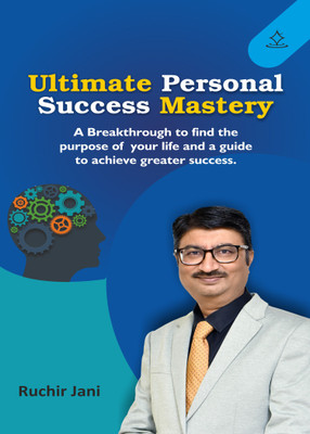 Ultimate Personal Success Mastery
A Breakthrough to find the purpose of your life purpose of your life and a guide to achieve greater success.(shashwat Publication, Ruchir Jani)
