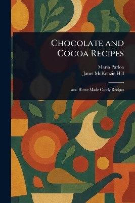 Chocolate and Cocoa Recipes(English, Paperback, Parloa Maria)