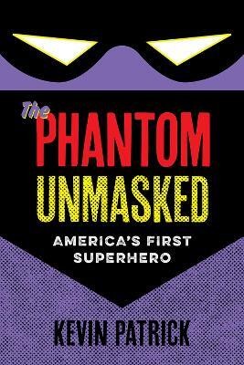 The Phantom Unmasked(English, Paperback, Patrick Kevin)