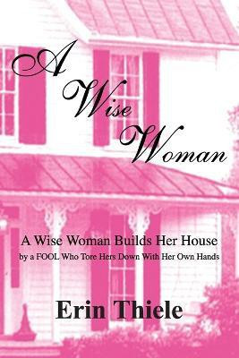 A Wise Woman(English, Paperback, Thiele Erin)