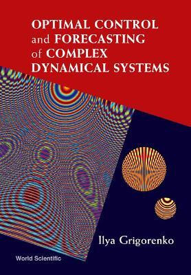 Optimal Control And Forecasting Of Complex Dynamical Systems(English, Hardcover, Grigorenko Ilya)