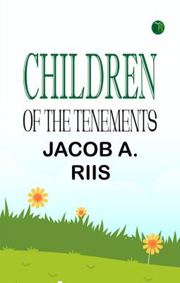 Children of the Tenements(Paperback, Jacob A. Riis)