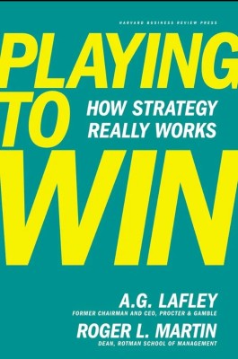 PLAYING TO HOW STRATEGY REALLY WORKS WIN(Paperback, A.G. LAFLEY)