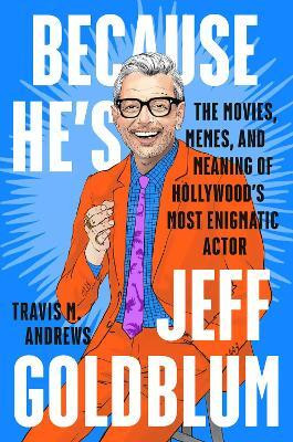 Because He's Jeff Goldblum(English, Hardcover, Andrews Travis M.)
