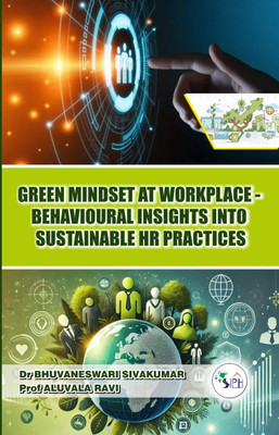 Green Mindset at Workplace - Behavioural Insights into Sustainable HR Practices(Paperback, Dr BHUVANESWARI SIVAKUMAR Prof ALUVALA RAVI)