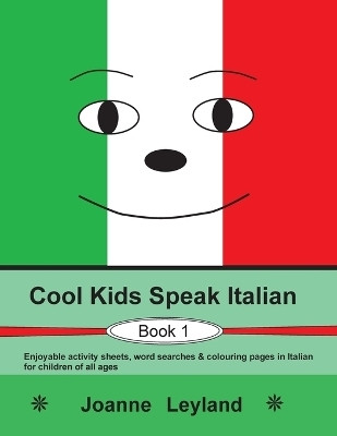 Cool Kids Speak Italian - Book 1(Italian, Paperback, Leyland Joanne)