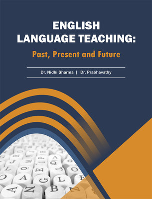 ENGLISH LANGUAGE TEACHING: 
 PAST, PRESENT AND FUTURE(Paperback, Dr. Nidhi Sharma, Dr. Prabhavathy)