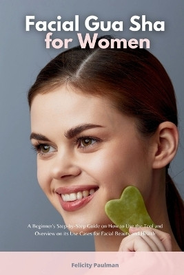 Facial Gua Sha for Women(English, Paperback, Paulman Felicity)