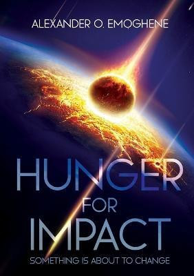 Hunger For Impact(English, Paperback, Emoghene Alexander O)