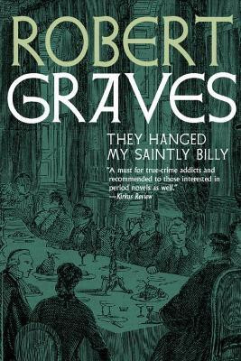 They Hanged my Saintly Billy(English, Paperback, Graves Robert)