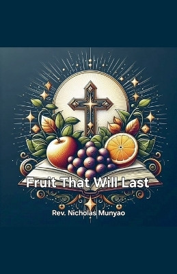 Fruit That Will Last(English, Paperback, Munyao Nicholas REV)