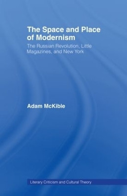 The Space and Place of Modernism(English, Paperback, McKible Adam)