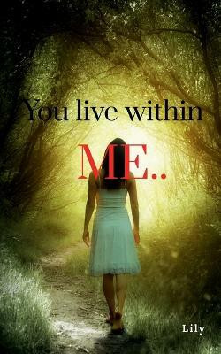 You Live within Me..(English, Paperback, Lily)